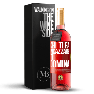 «Chi ti fa incazzare, ti domina» Edizione ROSÉ