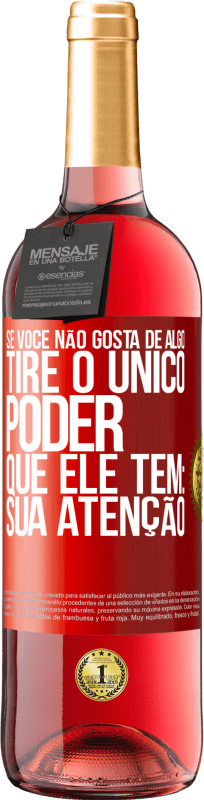29,95 € | Vinho rosé Edição ROSÉ Se você não gosta de algo, tire o único poder que ele tem: sua atenção Etiqueta Vermelha. Etiqueta personalizável Vinho jovem Colheita 2025 Tempranillo