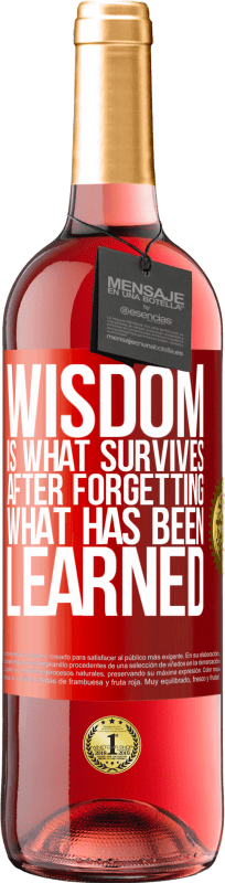29,95 € | Rosé Wine ROSÉ Edition Wisdom is what survives after forgetting what has been learned Red Label. Customizable label Young wine Harvest 2023 Tempranillo