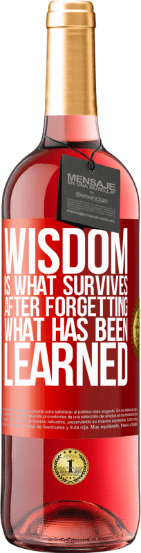 29,95 € Free Shipping | Rosé Wine ROSÉ Edition Wisdom is what survives after forgetting what has been learned Red Label. Customizable label Young wine Harvest 2024 Tempranillo