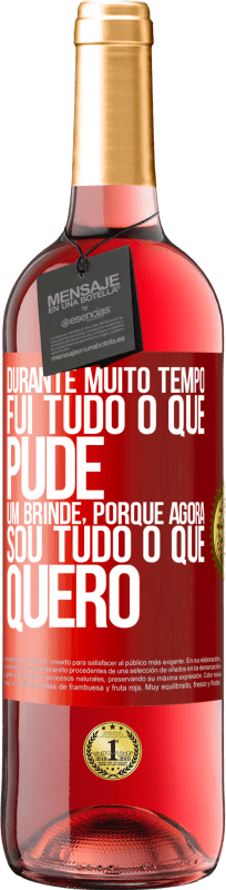 29,95 € | Vinho rosé Edição ROSÉ Durante muito tempo fui tudo o que pude. Um brinde, porque agora sou tudo o que quero Etiqueta Vermelha. Etiqueta personalizável Vinho jovem Colheita 2024 Tempranillo