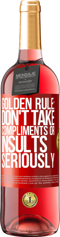 29,95 € | Rosé Wine ROSÉ Edition Golden rule: don't take compliments or insults seriously Red Label. Customizable label Young wine Harvest 2024 Tempranillo