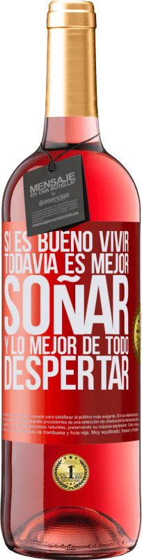 29,95 € Envío gratis | Vino Rosado Edición ROSÉ Si es bueno vivir, todavía es mejor soñar, y lo mejor de todo, despertar Etiqueta Roja. Etiqueta personalizable Vino joven Cosecha 2024 Tempranillo