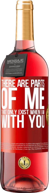 29,95 € | Rosé Wine ROSÉ Edition There are parts of me that only exist when I am with you Red Label. Customizable label Young wine Harvest 2024 Tempranillo