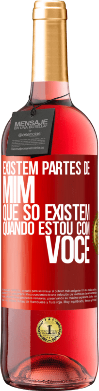 «Existem partes de mim que só existem quando estou com você» Edição ROSÉ