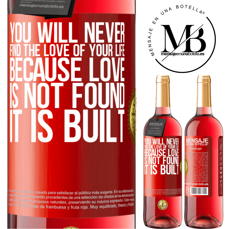 29,95 € Free Shipping | Rosé Wine ROSÉ Edition You will never find the love of your life. Because love is not found, it is built Red Label. Customizable label Young wine Harvest 2022 Tempranillo
