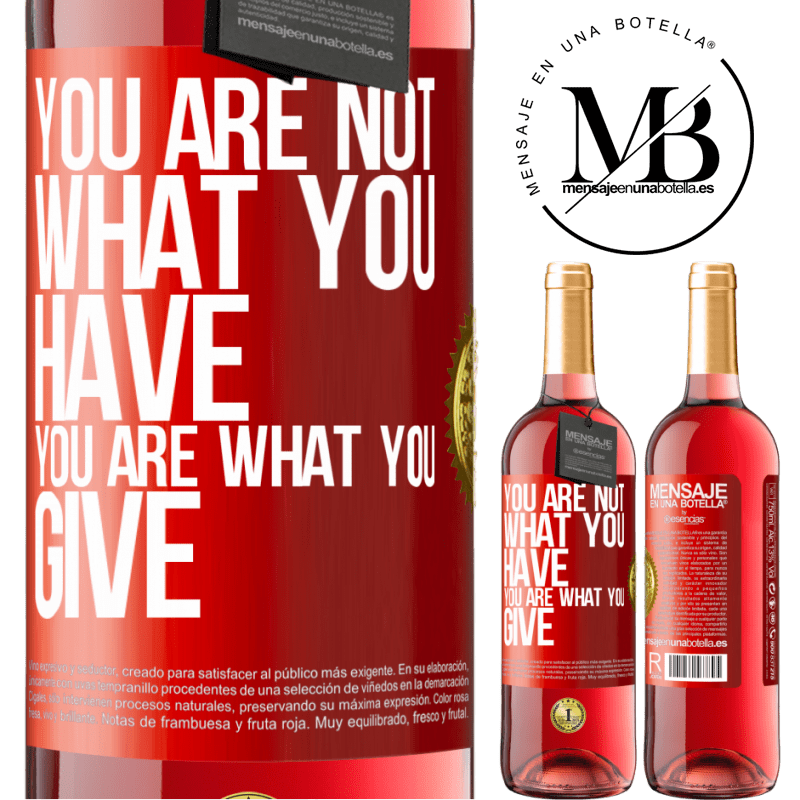 24,95 € Free Shipping | Rosé Wine ROSÉ Edition You are not what you have. You are what you give Red Label. Customizable label Young wine Harvest 2021 Tempranillo