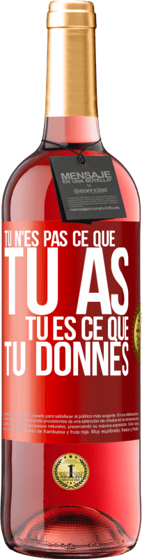 29,95 € | Vin rosé Édition ROSÉ Tu n'es pas ce que tu as. Tu es ce que tu donnes Étiquette Rouge. Étiquette personnalisable Vin jeune Récolte 2024 Tempranillo