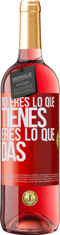 29,95 € | Vino Rosado Edición ROSÉ No eres lo que tienes. Eres lo que das Etiqueta Roja. Etiqueta personalizable Vino joven Cosecha 2024 Tempranillo