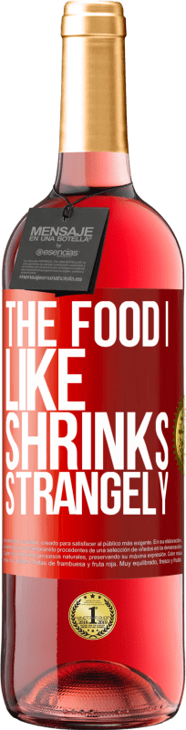 29,95 € Free Shipping | Rosé Wine ROSÉ Edition The food I like shrinks strangely Red Label. Customizable label Young wine Harvest 2024 Tempranillo