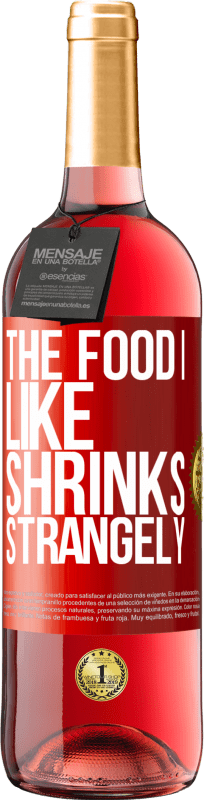 29,95 € Free Shipping | Rosé Wine ROSÉ Edition The food I like shrinks strangely Red Label. Customizable label Young wine Harvest 2025 Tempranillo