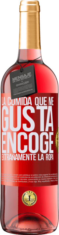 29,95 € | Vino Rosado Edición ROSÉ La comida que me gusta encoge extrañamente la ropa Etiqueta Roja. Etiqueta personalizable Vino joven Cosecha 2024 Tempranillo