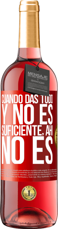 29,95 € | Vino Rosado Edición ROSÉ Cuando das todo y no es suficiente, ahí no es Etiqueta Roja. Etiqueta personalizable Vino joven Cosecha 2023 Tempranillo