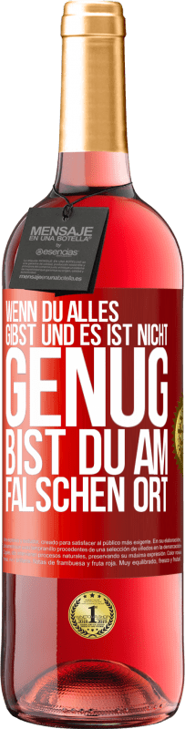 29,95 € Kostenloser Versand | Roséwein ROSÉ Ausgabe Wenn du alles gibst und es ist nicht genug, bist du am falschen Ort Rote Markierung. Anpassbares Etikett Junger Wein Ernte 2025 Tempranillo