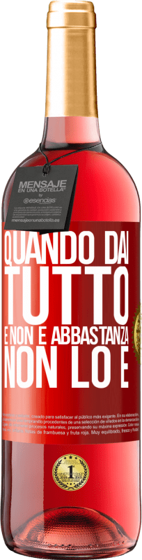 Spedizione Gratuita | Vino rosato Edizione ROSÉ Quando dai tutto e non è abbastanza, non lo è Etichetta Rossa. Etichetta personalizzabile Vino giovane Raccogliere 2023 Tempranillo