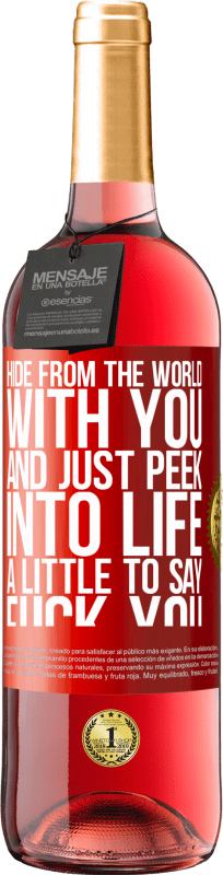 29,95 € | Rosé Wine ROSÉ Edition Hide from the world with you and just peek into life a little to say fuck you Red Label. Customizable label Young wine Harvest 2023 Tempranillo
