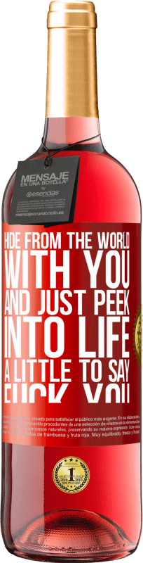 29,95 € | Rosé Wine ROSÉ Edition Hide from the world with you and just peek into life a little to say fuck you Red Label. Customizable label Young wine Harvest 2024 Tempranillo