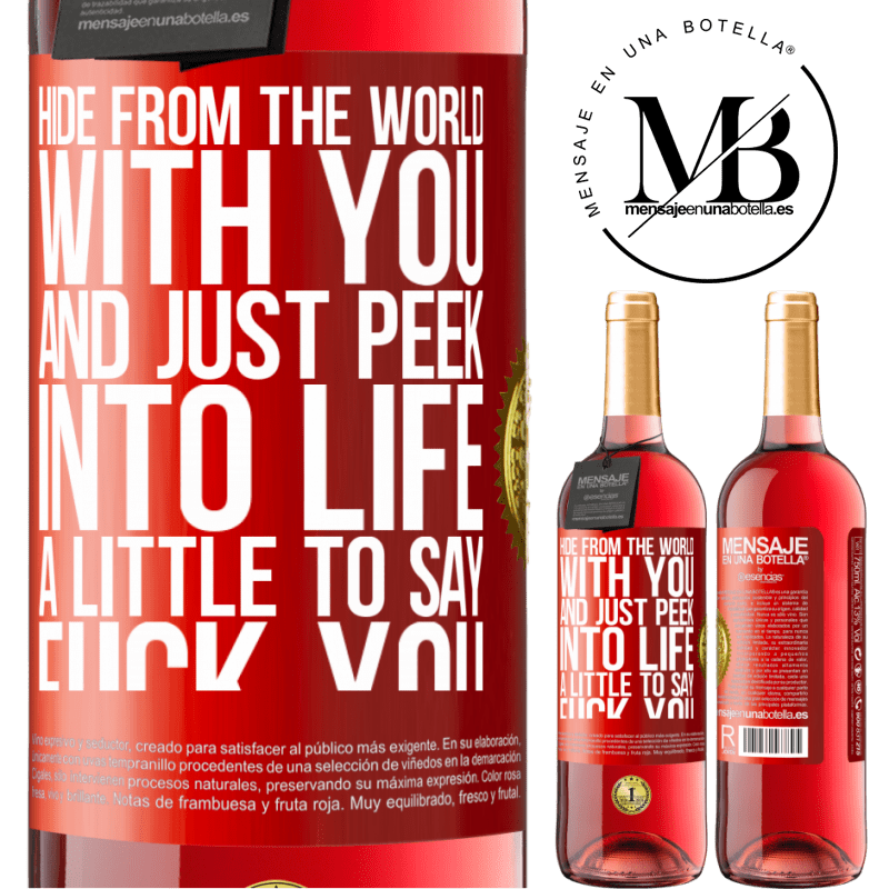 24,95 € Free Shipping | Rosé Wine ROSÉ Edition Hide from the world with you and just peek into life a little to say fuck you Red Label. Customizable label Young wine Harvest 2021 Tempranillo