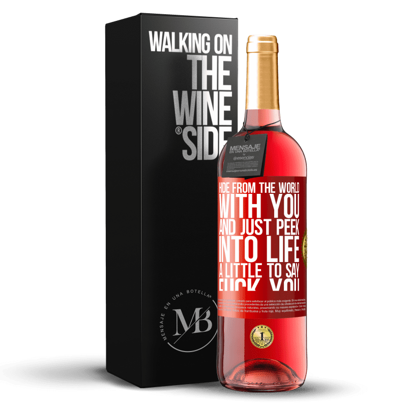 29,95 € Free Shipping | Rosé Wine ROSÉ Edition Hide from the world with you and just peek into life a little to say fuck you Red Label. Customizable label Young wine Harvest 2023 Tempranillo