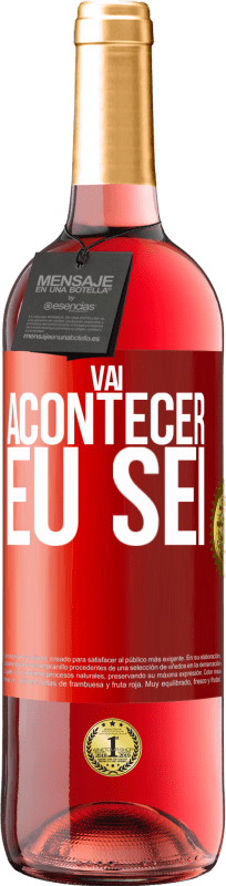 «Você vai acontecer ... eu sei» Edição ROSÉ