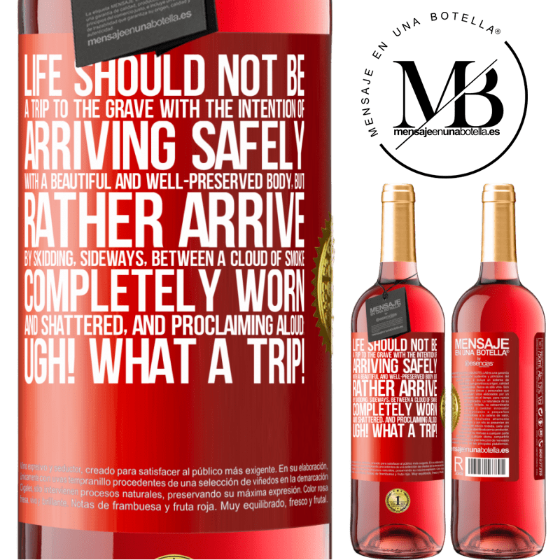 24,95 € Free Shipping | Rosé Wine ROSÉ Edition Life should not be a trip to the grave with the intention of arriving safely with a beautiful and well-preserved body, but Red Label. Customizable label Young wine Harvest 2021 Tempranillo