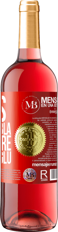 «Less Bla Bla Bla and more Glu Glu Glu» ROSÉ Edition