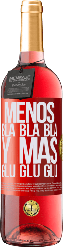 29,95 € | Vino Rosado Edición ROSÉ Menos Bla Bla Bla y más Glu Glu Glu Etiqueta Roja. Etiqueta personalizable Vino joven Cosecha 2024 Tempranillo