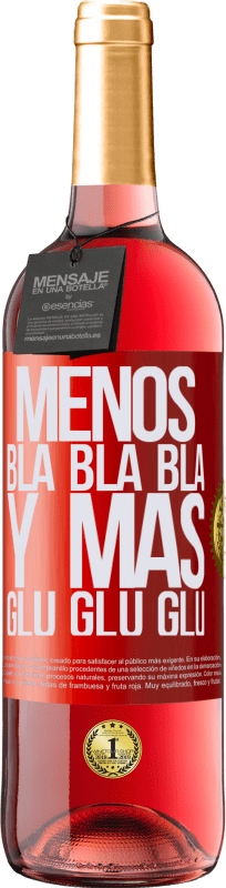 29,95 € Envío gratis | Vino Rosado Edición ROSÉ Menos Bla Bla Bla y más Glu Glu Glu Etiqueta Roja. Etiqueta personalizable Vino joven Cosecha 2025 Tempranillo