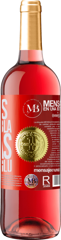 «Menos Bla Bla Bla y más Glu Glu Glu» Edición ROSÉ