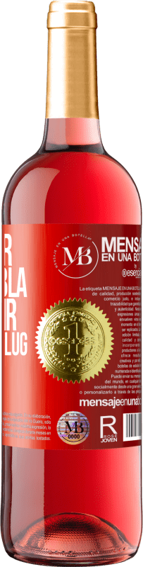 «Weniger Bla Bla Bla, und mehr Glug Glug Glug» ROSÉ Ausgabe