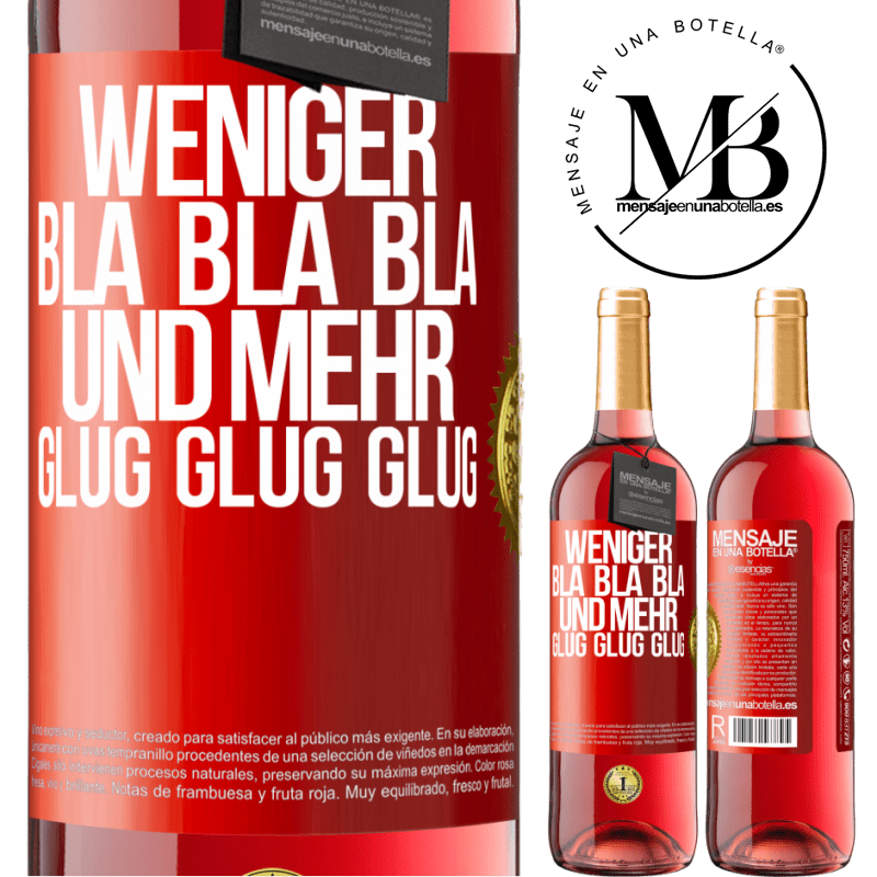 29,95 € Kostenloser Versand | Roséwein ROSÉ Ausgabe Weniger Bla Bla Bla, und mehr Glug Glug Glug Rote Markierung. Anpassbares Etikett Junger Wein Ernte 2024 Tempranillo