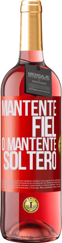 «Mantente fiel, o mantente soltero» Edición ROSÉ
