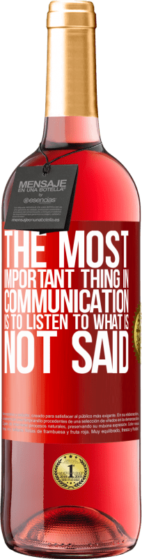 «The most important thing in communication is to listen to what is not said» ROSÉ Edition