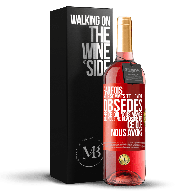 29,95 € Envoi gratuit | Vin rosé Édition ROSÉ Parfois, nous sommes tellement obsédés par ce qui nous manque, que nous ne réalisons pas ce que nous avons Étiquette Rouge. Étiquette personnalisable Vin jeune Récolte 2024 Tempranillo