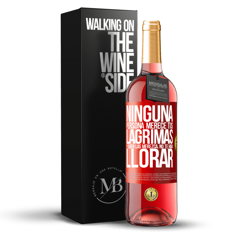 29,95 € Envío gratis | Vino Rosado Edición ROSÉ Ninguna persona merece tus lágrimas, y quien las merezca, no te hará llorar Etiqueta Roja. Etiqueta personalizable Vino joven Cosecha 2022 Tempranillo