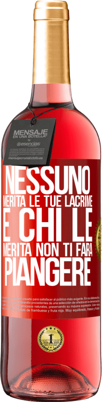 29,95 € | Vino rosato Edizione ROSÉ Nessuno merita le tue lacrime e chi le merita non ti farà piangere Etichetta Rossa. Etichetta personalizzabile Vino giovane Raccogliere 2024 Tempranillo