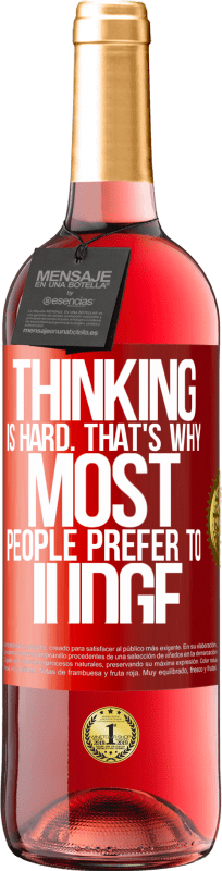 29,95 € 送料無料 | ロゼワイン ROSÉエディション 考えるのは難しいです。それがほとんどの人が判断することを好む理由です 赤いタグ. カスタマイズ可能なラベル 若いワイン 収穫 2025 Tempranillo