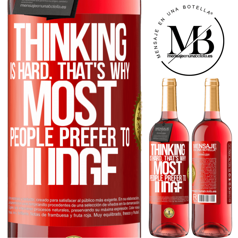 29,95 € Free Shipping | Rosé Wine ROSÉ Edition Thinking is hard. That's why most people prefer to judge Red Label. Customizable label Young wine Harvest 2022 Tempranillo