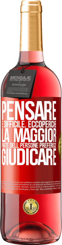 29,95 € | Vino rosato Edizione ROSÉ Pensare è difficile. Ecco perché la maggior parte delle persone preferisce giudicare Etichetta Rossa. Etichetta personalizzabile Vino giovane Raccogliere 2024 Tempranillo