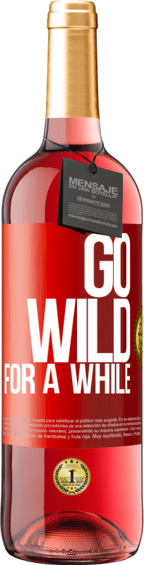 Бесплатная доставка | Розовое вино Издание ROSÉ Go wild for a while Красная метка. Настраиваемая этикетка Молодое вино Урожай 2023 Tempranillo