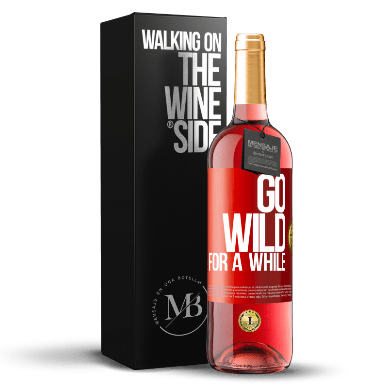 29,95 € 免费送货 | 桃红葡萄酒 ROSÉ版 Go wild for a while 红色标签. 可自定义的标签 青年酒 收成 2024 Tempranillo