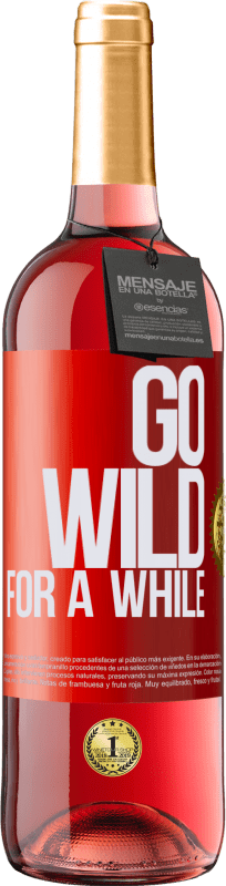 29,95 € | Vino Rosado Edición ROSÉ Go wild for a while Etiqueta Roja. Etiqueta personalizable Vino joven Cosecha 2023 Tempranillo