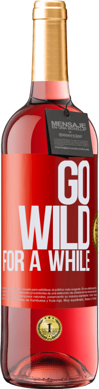 29,95 € | Vino Rosado Edición ROSÉ Go wild for a while Etiqueta Roja. Etiqueta personalizable Vino joven Cosecha 2024 Tempranillo