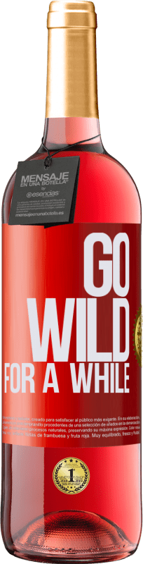 29,95 € | Roséwein ROSÉ Ausgabe Go wild for a while Rote Markierung. Anpassbares Etikett Junger Wein Ernte 2023 Tempranillo