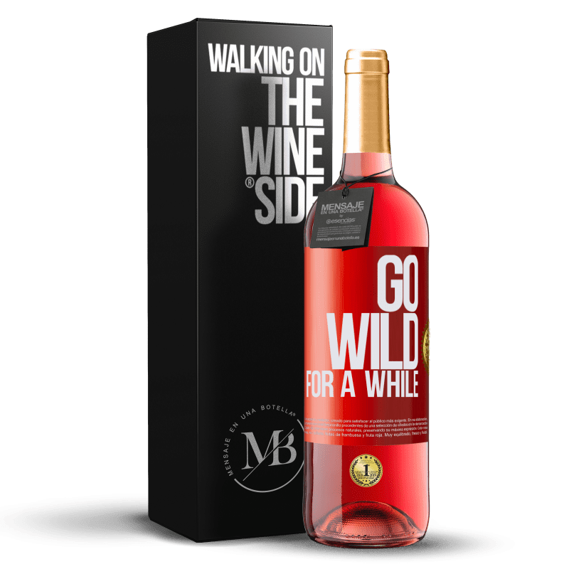 29,95 € Kostenloser Versand | Roséwein ROSÉ Ausgabe Go wild for a while Rote Markierung. Anpassbares Etikett Junger Wein Ernte 2023 Tempranillo