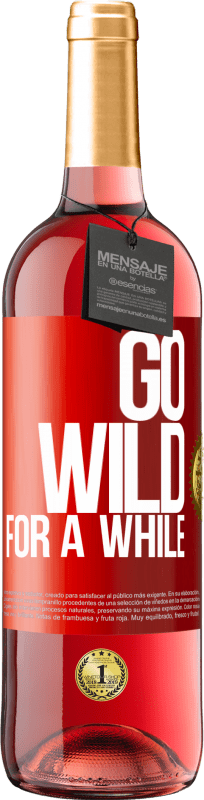 29,95 € | Vinho rosé Edição ROSÉ Go wild for a while Etiqueta Vermelha. Etiqueta personalizável Vinho jovem Colheita 2025 Tempranillo