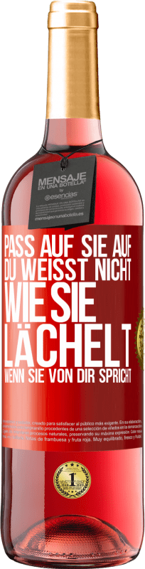 29,95 € | Roséwein ROSÉ Ausgabe Pass auf sie auf. Du weißt nicht, wie sie lächelt, wenn sie von dir spricht Rote Markierung. Anpassbares Etikett Junger Wein Ernte 2024 Tempranillo