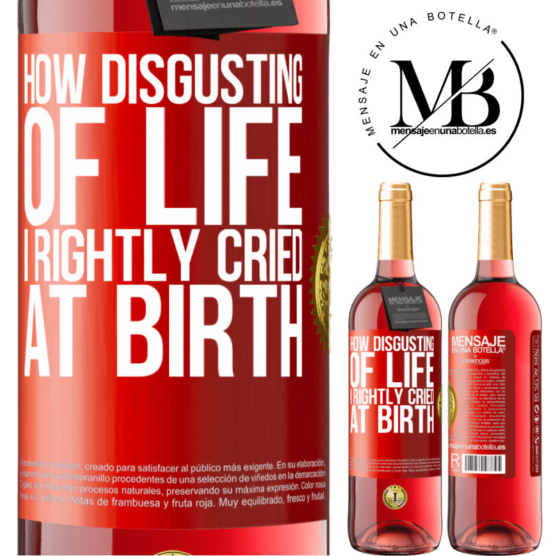 24,95 € Free Shipping | Rosé Wine ROSÉ Edition How disgusting of life, I rightly cried at birth Red Label. Customizable label Young wine Harvest 2021 Tempranillo