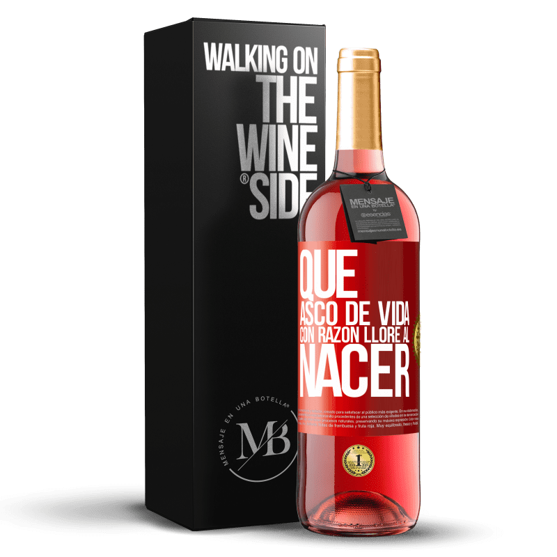 29,95 € Envío gratis | Vino Rosado Edición ROSÉ Qué asco de vida, con razón lloré al nacer Etiqueta Roja. Etiqueta personalizable Vino joven Cosecha 2024 Tempranillo