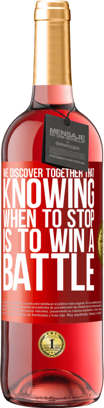 29,95 € | Rosé Wine ROSÉ Edition We discover together that knowing when to stop is to win a battle Red Label. Customizable label Young wine Harvest 2023 Tempranillo